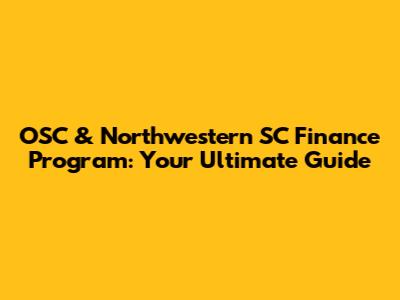OSC & Northwestern SC Finance Program: Your Ultimate Guide