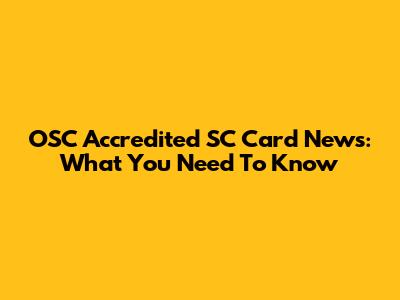 OSC Accredited SC Card News: What You Need To Know
