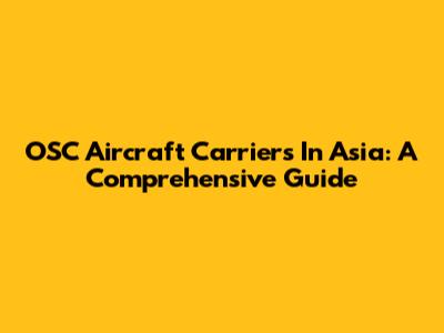 OSC Aircraft Carriers In Asia: A Comprehensive Guide
