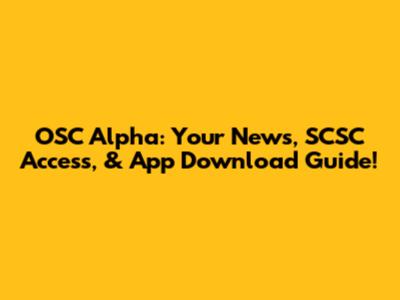 OSC Alpha: Your News, SCSC Access, & App Download Guide!