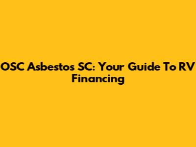 OSC Asbestos SC: Your Guide To RV Financing