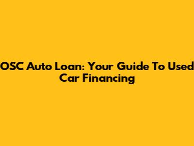 OSC Auto Loan: Your Guide To Used Car Financing