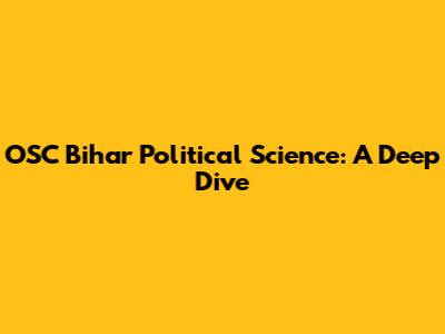 OSC Bihar Political Science: A Deep Dive