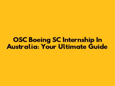 OSC Boeing SC Internship In Australia: Your Ultimate Guide
