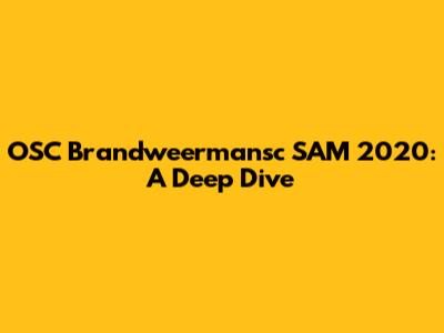 OSC Brandweermansc SAM 2020: A Deep Dive