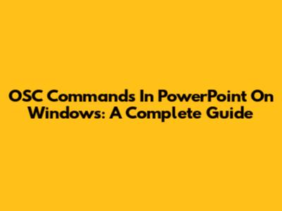 OSC Commands In PowerPoint On Windows: A Complete Guide