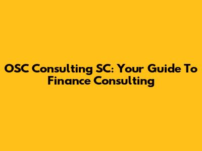 OSC Consulting SC: Your Guide To Finance Consulting