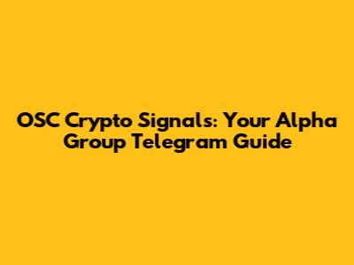OSC Crypto Signals: Your Alpha Group Telegram Guide