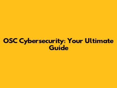 OSC Cybersecurity: Your Ultimate Guide