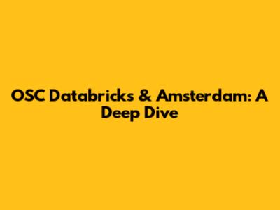 OSC Databricks & Amsterdam: A Deep Dive