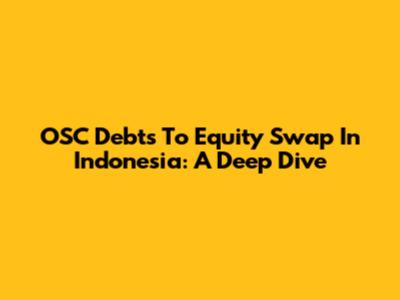 OSC Debts To Equity Swap In Indonesia: A Deep Dive