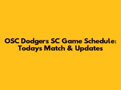 OSC Dodgers SC Game Schedule: Today's Match & Updates