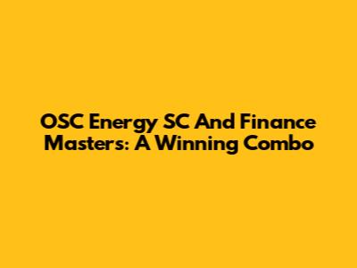 OSC Energy SC And Finance Masters: A Winning Combo