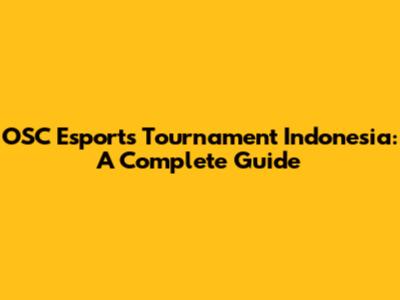 OSC Esports Tournament Indonesia: A Complete Guide