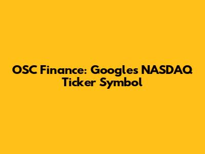 OSC Finance: Google's NASDAQ Ticker Symbol
