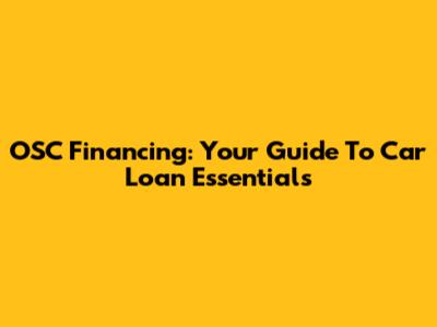 OSC Financing: Your Guide To Car Loan Essentials