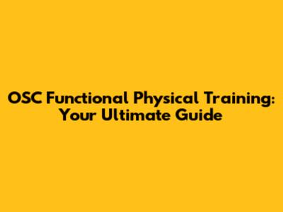 OSC Functional Physical Training: Your Ultimate Guide