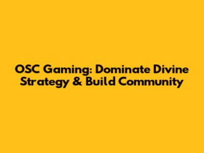 OSC Gaming: Dominate Divine Strategy & Build Community