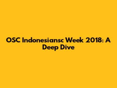 OSC Indonesiansc Week 2018: A Deep Dive