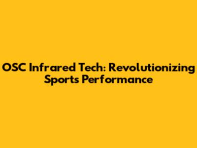 OSC Infrared Tech: Revolutionizing Sports Performance