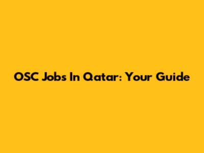 OSC Jobs In Qatar: Your Guide