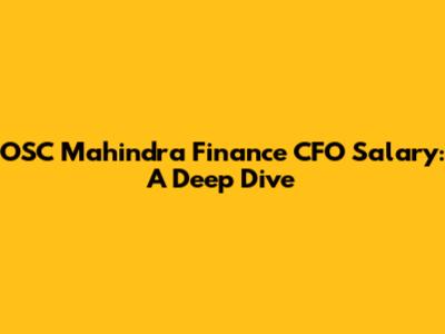 OSC Mahindra Finance CFO Salary: A Deep Dive