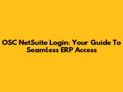 OSC NetSuite Login: Your Guide To Seamless ERP Access