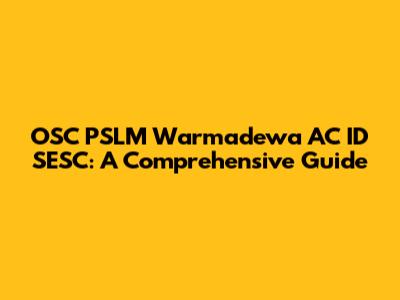 OSC PSLM Warmadewa AC ID SESC: A Comprehensive Guide