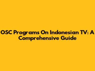 OSC Programs On Indonesian TV: A Comprehensive Guide