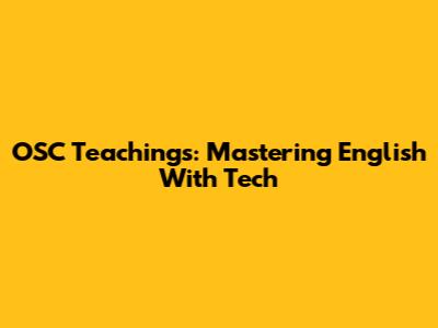 OSC Teachings: Mastering English With Tech