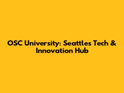 OSC University: Seattle's Tech & Innovation Hub