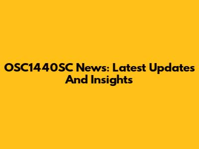 OSC1440SC News: Latest Updates And Insights
