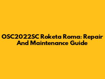 OSC2022SC Roketa Roma: Repair And Maintenance Guide