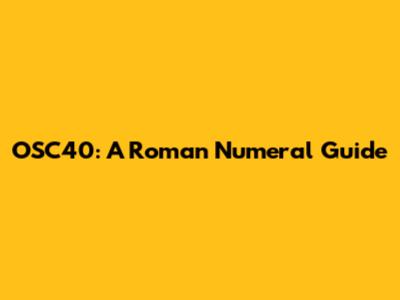 OSC40: A Roman Numeral Guide