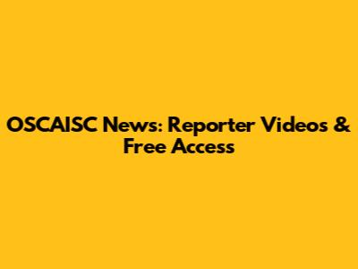 OSCAISC News: Reporter Videos & Free Access