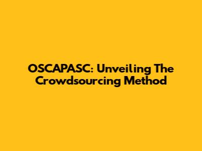 OSCAPASC: Unveiling The Crowdsourcing Method