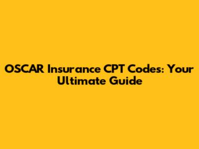 OSCAR Insurance CPT Codes: Your Ultimate Guide