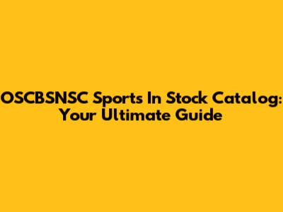 OSCBSNSC Sports In Stock Catalog: Your Ultimate Guide