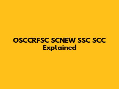 OSCCRFSC SCNEW SSC SCC Explained