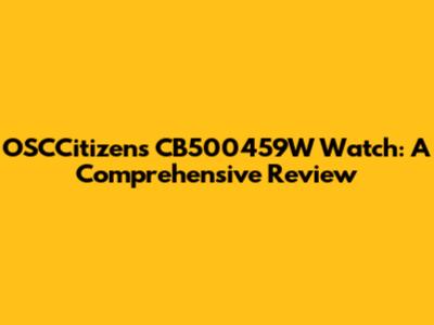 OSCCitizens CB500459W Watch: A Comprehensive Review