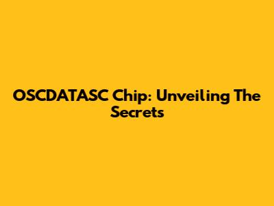 OSCDATASC Chip: Unveiling The Secrets