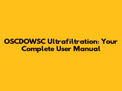 OSCDOWSC Ultrafiltration: Your Complete User Manual