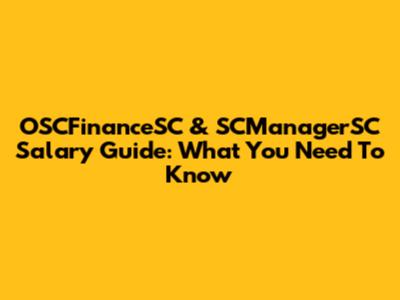 OSCFinanceSC & SCManagerSC Salary Guide: What You Need To Know