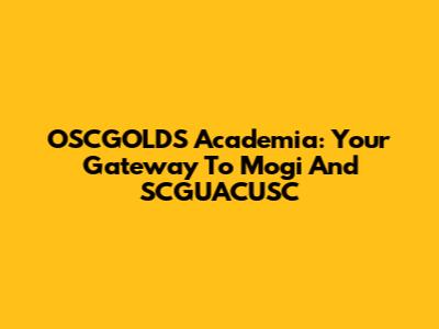 OSCGOLDS Academia: Your Gateway To Mogi And SCGUACUSC