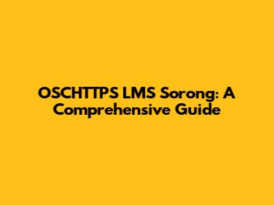 OSCHTTPS LMS Sorong: A Comprehensive Guide
