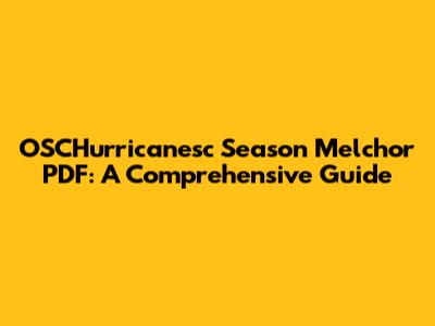 OSCHurricanesc Season Melchor PDF: A Comprehensive Guide
