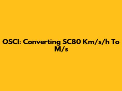 OSCI: Converting SC80 Km/s/h To M/s