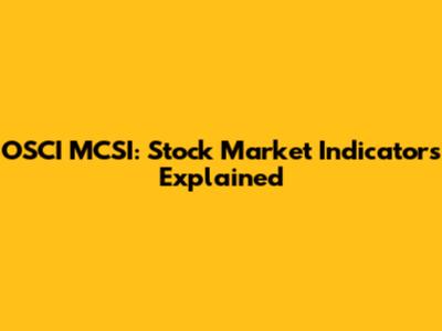 OSCI MCSI: Stock Market Indicators Explained