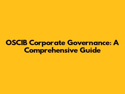 OSCIB Corporate Governance: A Comprehensive Guide