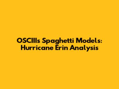OSCIII's Spaghetti Models: Hurricane Erin Analysis